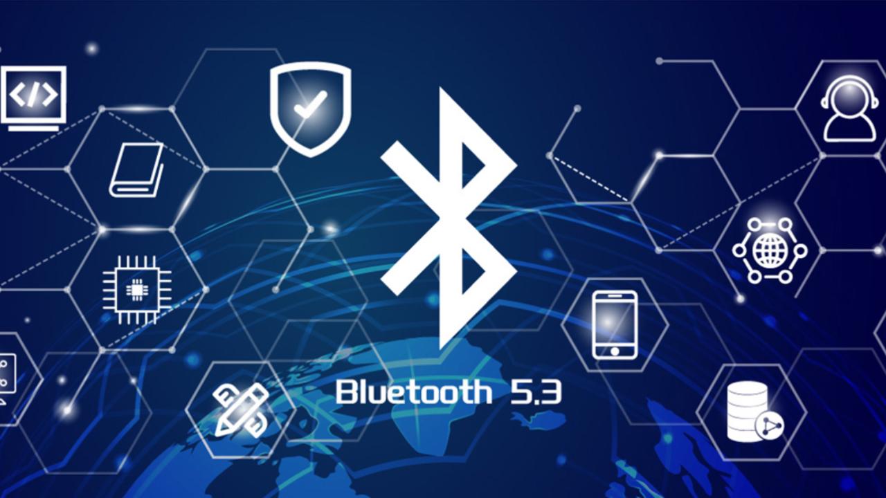 Công Nghệ Bluetooth 5.3 Có Gì Mới? Lợi Ích Cho Người Dùng Là Gì?